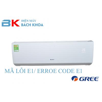 Điều hoà Gree báo lỗi E1, lỗi E1 của điều hoà Gree